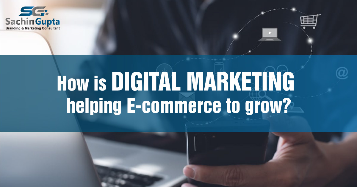 How is Digital Marketing helping E-commerce to grow?