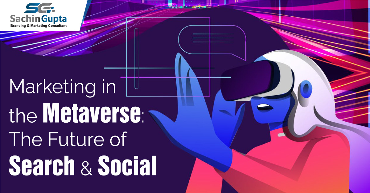 Marketing in the Metaverse: The Future of Search & Social