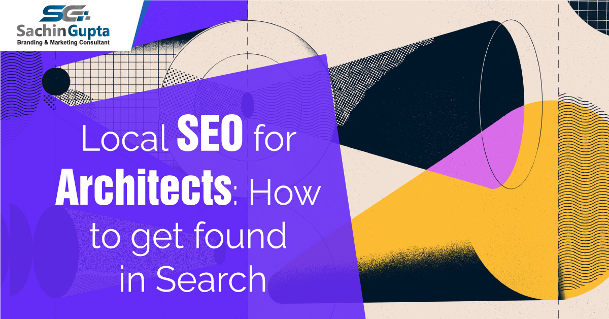 Local SEO For Architects: How To Get Found In Search